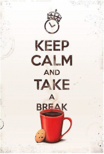 keep calm and take a break